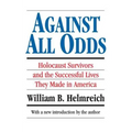 Against All Odds: Holocaust Survivors and the Successful Lives They Made in America - Paperback