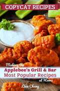 Copycat Recipes: Making the Applebee's Grill and Bar Most Popular Recipes at Home - Paperback
