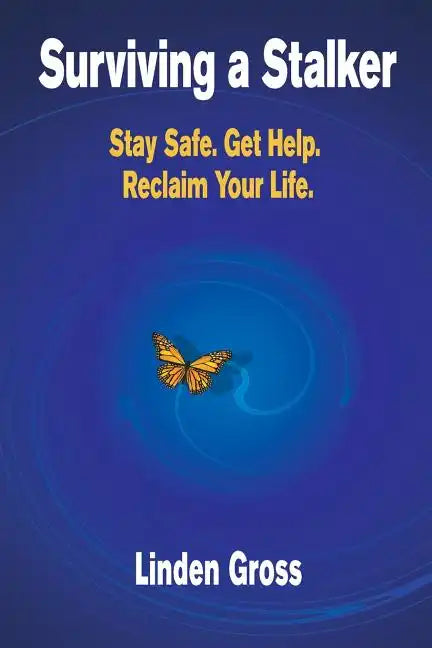 Surviving a Stalker: Stay Safe. Avoid Conflict. Regain Your Life. - Paperback