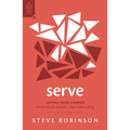 Serve: Loving Your Church with Your Heart, Time and Gifts - Paperback