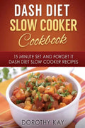 DASH Diet Slow Cooker Cookbook: 15 Minute Set and Forget It DASH Diet Slow Cooke - Paperback