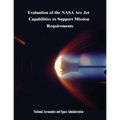 Evaluation of the NASA Arc Jet Capabilities to Support Mission Requirements - Paperback