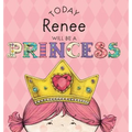 Today Renee Will Be a Princess - Hardcover