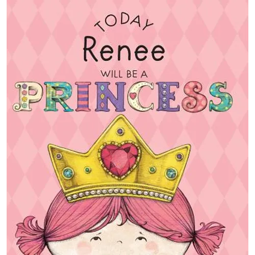 Today Renee Will Be a Princess - Hardcover