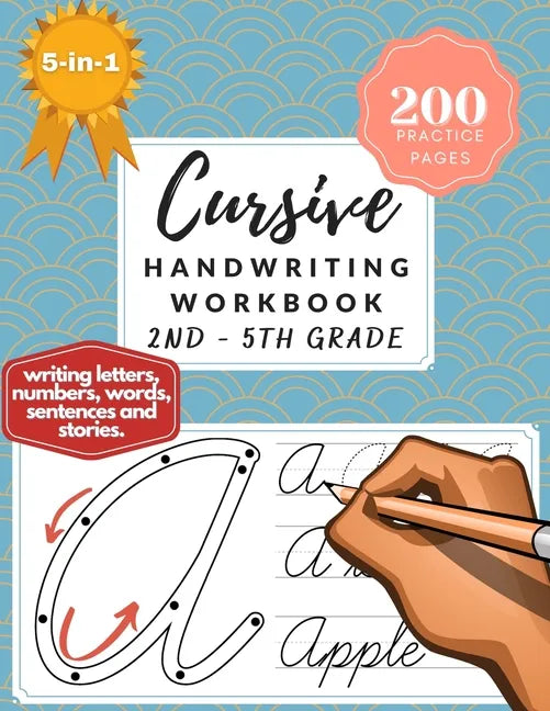 5-in-1 Cursive Handwriting Workbook (2nd - 5th Grade): 200 Practice Pages of Writing Letters, Numbers, Words, Sentences, and Stories - Paperback