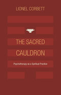 The Sacred Cauldron: Psychotherapy as a Spiritual Practice - Paperback