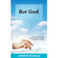 But God: Life Stories When God Backspaced On the Period and Made a Comma - Paperback