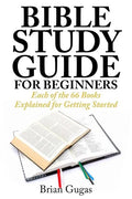 Bible Study Guide for Beginners: Each of the 66 Books Explained for Getting Started - Paperback