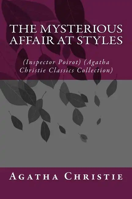 The Mysterious Affair at Styles: (Inspector Poirot) (Agatha Christie Classics Collection) - Paperback