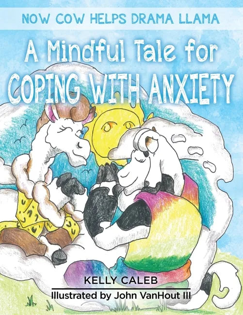 Now Cow Helps Drama Llama: A Mindful Tale for Coping with Anxiety - Paperback