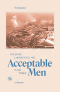 Acceptable Men: Life in the Largest Steel Mill in the World - Paperback