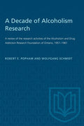 A Decade of Alcoholism Research: A review of the research activities of the Alcoholism and Drug Addiction Research Foundation of Ontario, 1951-1961 - Paperback