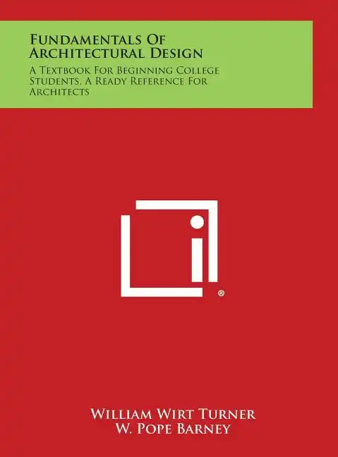 Fundamentals of Architectural Design: A Textbook for Beginning College Students, a Ready Reference for Architects - Hardcover