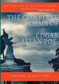 The Complete Poems of Edgar Allan Poe Illustrated by William Heath Robinson: Poetical Works and Poetry (unabridged versions) - Paperback