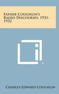 Father Coughlin's Radio Discourses, 1931-1932 - Hardcover