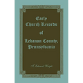 Early Church Records of Lebanon County, Pennsylvania - Paperback