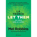 La Teoría Let Them. La Clave Está En Soltar: El Método Que Te Puede Cambiar La Vida Y del Que Millones de Personas No Dejan de Hablar / The Let Them T - Paperback