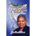 Street Life and Prayer: One Woman's Journey From 25 Years of Alcohol and Drugs Addiction to Freedom - Paperback