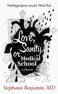 Love, Sanity, or Medical School: A Memoir - Paperback