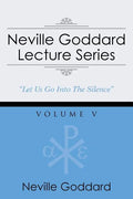 Neville Goddard Lecture Series, Volume V: (A Gnostic Audio Selection, Includes Free Access to Streaming Audio Book) - Paperback