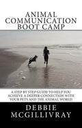 Animal Communication Boot Camp: A step by step program to help you achieve a deeper communication with your pets and the animal world. - Paperback
