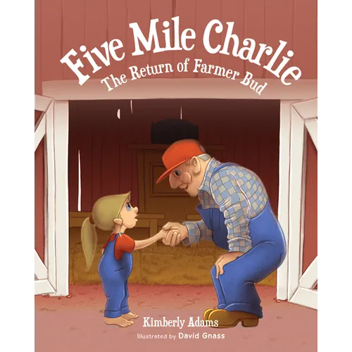 Five Mile Charlie: The Return of Farmer Bud - Hardcover