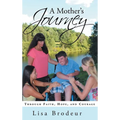 A Mother's Journey: Through Faith, Hope, and Courage - Hardcover