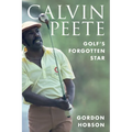 Calvin Peete: Golf's Forgotten Star - Hardcover