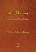 Mind Power: The Secret of Mental Magic - Paperback