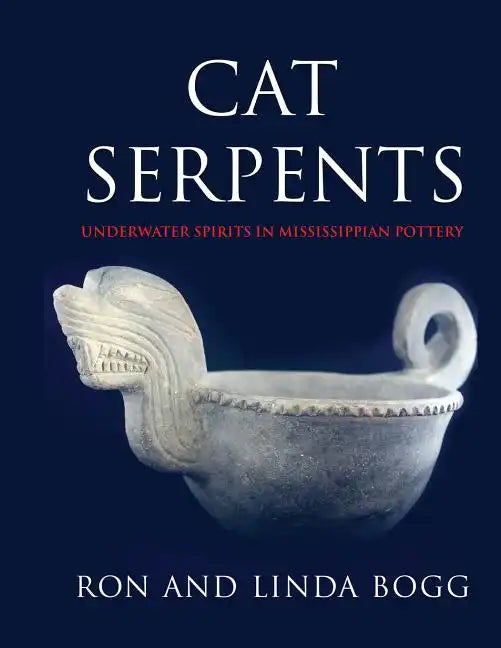 Cat Serpents: Underwater Spirits in Mississippian Pottery - Paperback