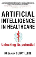 Artificial Intelligence in Healthcare: Unlocking its Potential - Paperback