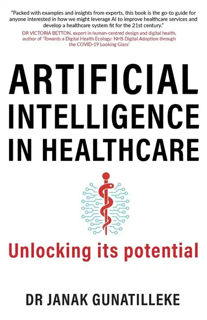 Artificial Intelligence in Healthcare: Unlocking its Potential - Paperback