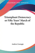 Triumphant Democracy or Fifty Years' March of the Republic - Paperback