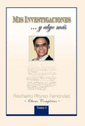 MIS Investigaciones...y Algo M S: Obras Completas de Adalberto Afonso Fern Ndez - Hardcover