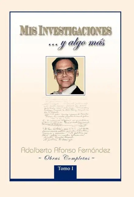 MIS Investigaciones...y Algo M S: Obras Completas de Adalberto Afonso Fern Ndez - Hardcover