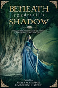 Beneath Yggdrasil's Shadow: Forgotten Goddesses of Norse Mythology - Paperback