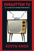 Forgotten TV: 101 TV Shows You've Probably Never Heard Of - Paperback