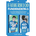 Fatherhood Fundamentals: A Two-Part Guide from First-Time Pregnancy to Baby's First Year - Paperback