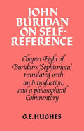John Buridan on Self-Reference: Chapter Eight of Buridan's 'Sophismata', with a Translation, an Introduction, and a Philosophical Commentary - Paperback