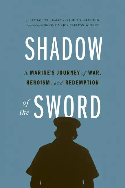 Shadow of the Sword: A Marine's Journey of War, Heroism, and Redemption - Paperback