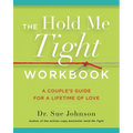 The Hold Me Tight Workbook: A Couple's Guide for a Lifetime of Love - Paperback