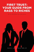 First Trust: Your Guide from Rags to Riches: For an Abundant Life and Career - Paperback