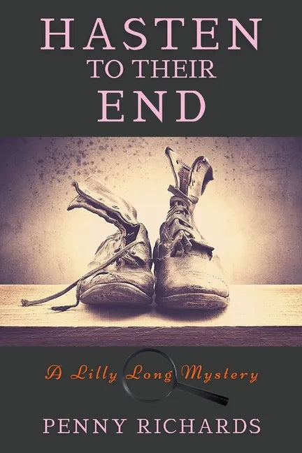 Hasten to Their End: A Lilly Long Mystery - Paperback