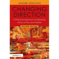 Changing Direction: A Practical Approach to Directing Actors in Film and Theatre: Foreword by Ang Lee - Paperback