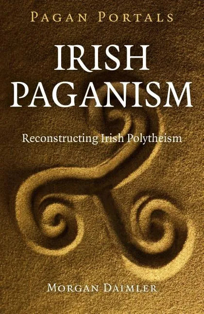 Pagan Portals - Irish Paganism: Reconstructing Irish Polytheism - Paperback