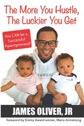 The More You Hustle, The Luckier You Get: You CAN Be a Successful Parentpreneur - Paperback