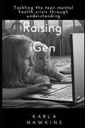 Raising iGen: Tackling the teen mental health crisis through understanding - Paperback
