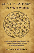 Spiritual Atheism: The Way of Wisdom - Paperback