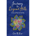 Journey to Legend Hills: A Story of Hope and Healing - Paperback