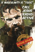 If Masculinity is 'Toxic' Call Jesus Radioactive - Paperback